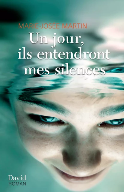 Un jour, ils entendront mes silences - Marie-Josée Martin - Éditions David