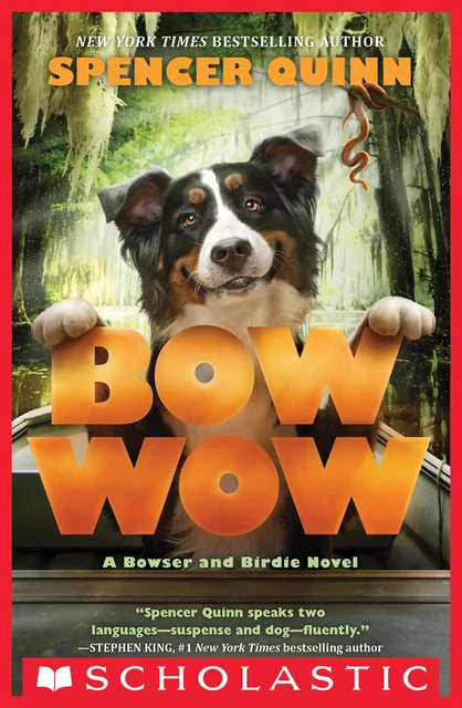 Bow Wow: A Bowser and Birdie Novel - Spencer Quinn - Scholastic Inc.