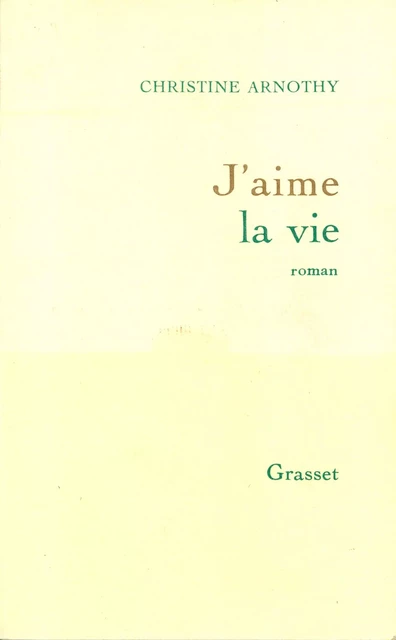 J'aime la vie - Christine Arnothy William Dickinson - Grasset