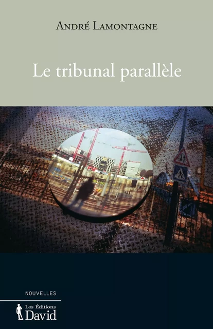 Le tribunal parallèle - André Lamontagne - Éditions David