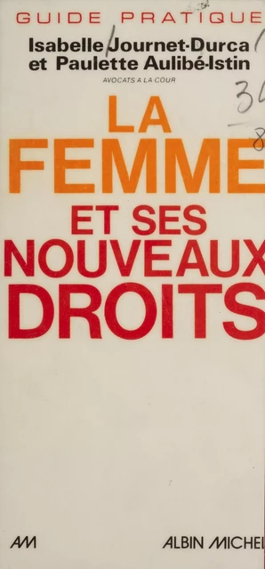 La femme et ses nouveaux droits - Isabelle Journet-Durca, Paulette Aulibe-Istin - FeniXX réédition numérique