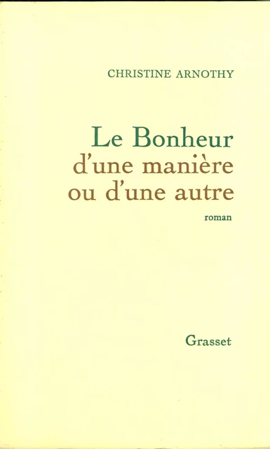 Le bonheur d'une manière ou d'une autre - Christine Arnothy William Dickinson - Grasset