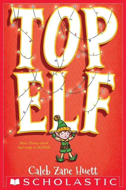 Top Elf - Caleb Huett - Scholastic Inc.