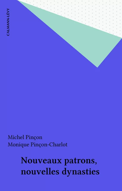 Nouveaux patrons, nouvelles dynasties - Michel Pinçon, Monique Pinçon-Charlot - FeniXX réédition numérique