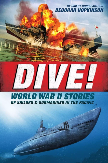 Dive! World War II Stories of Sailors & Submarines in the Pacific (Scholastic Focus) - Deborah Hopkinson - Scholastic Inc.