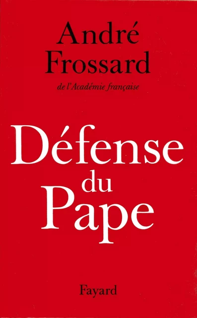 Défense du Pape - André Frossard - Fayard