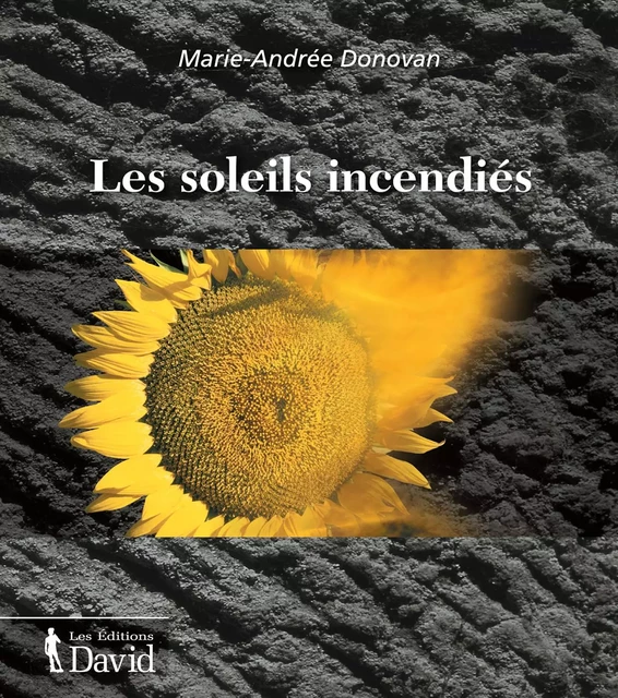 Les soleils incendiés - Marie-Andrée Donovan - Éditions David