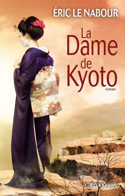 La Dame de Kyoto - Éric Le Nabour - Calmann-Lévy