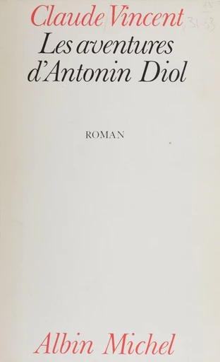 Les aventures d'Antonin Diol - Claude Vincent - FeniXX réédition numérique