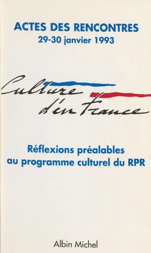 Culture d'en France : réflexions préalables au programme culturel du RPR -  Culture d'en France - FeniXX réédition numérique