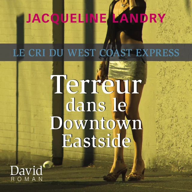 Terreur dans le Downtown Eastside - Jacqueline Landry - Kampus Média