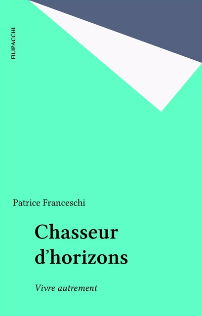 Chasseur d'horizons - Patrice Franceschi - FeniXX réédition numérique