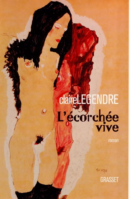 L'écorchée vive - Claire Legendre - Grasset