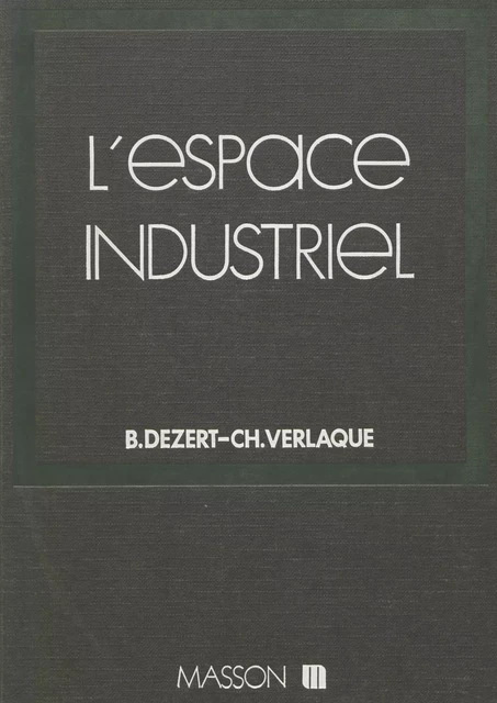 L'Espace industriel - Bernard Dézert, Christian Verlaque - FeniXX réédition numérique