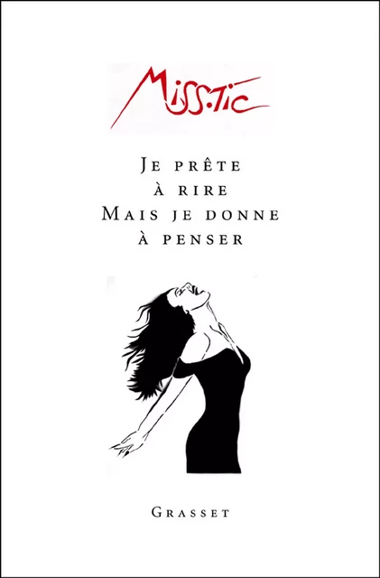 Je prête à rire mais je donne à penser -  Miss.Tic - Grasset