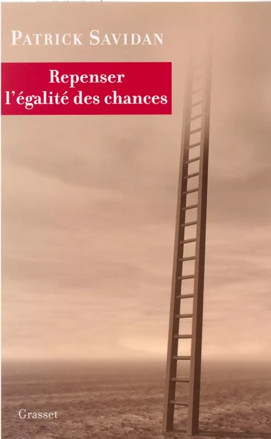 Repenser l'égalité des chances - Patrick Savidan - Grasset