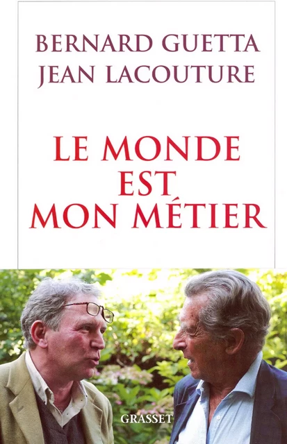 Le monde est mon métier - Jean Lacouture, Bernard Guetta - Grasset