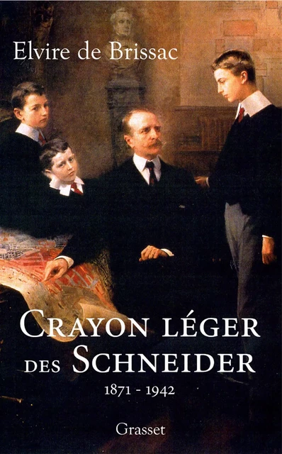 Il était une fois les Schneider (1871 - 1942) - Elvire de Brissac - Grasset