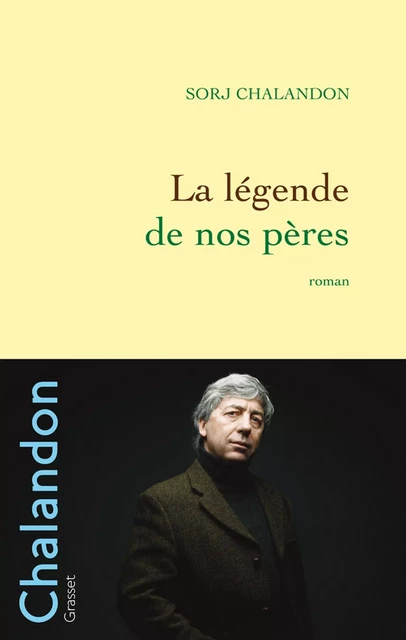 La légende de nos pères - Sorj Chalandon - Grasset