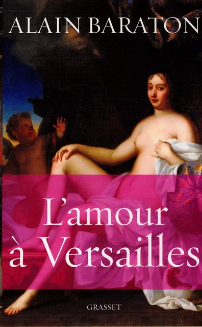 L'amour à Versailles - Alain Baraton - Grasset