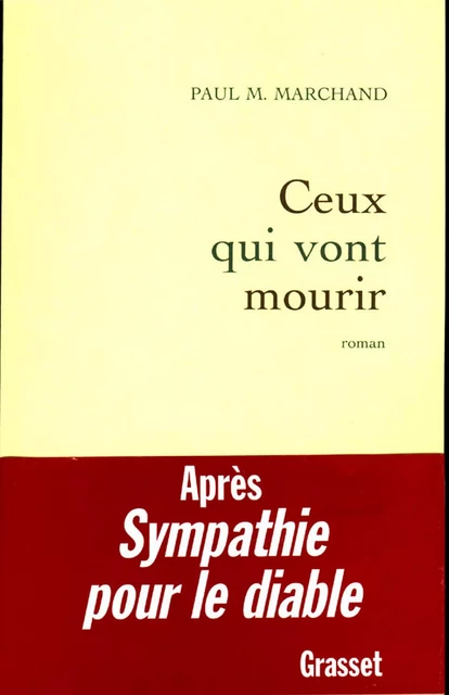 Ceux qui vont mourir - Paul M. Marchand - Grasset