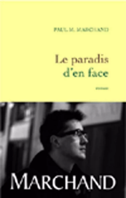 Le paradis d'en face - Paul M. Marchand - Grasset