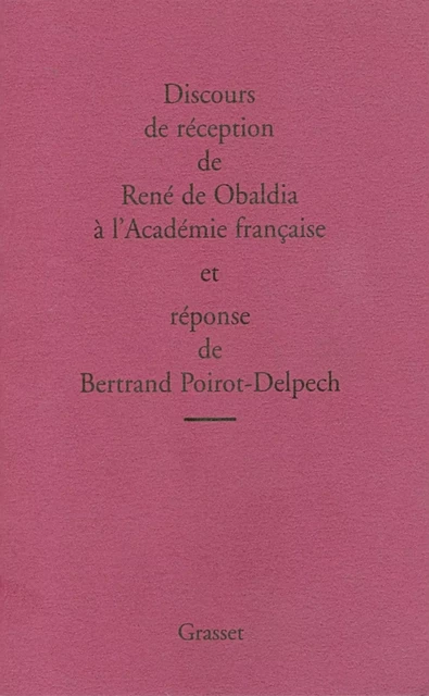 Discours de réception de René de Obaldia et réponse de Bertrand Poirot-Delpech - René de Obaldia - Grasset