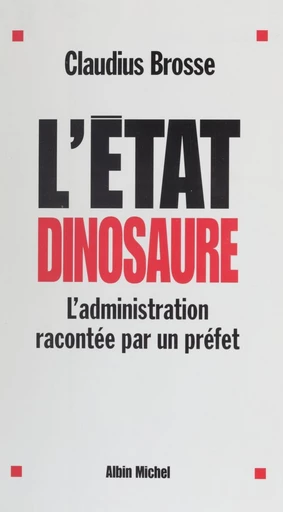 L'État dinosaure - Claudius Brosse - FeniXX réédition numérique