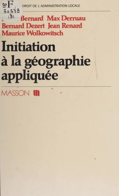 Initiation à la géographie appliquée - Henri Bernard, Max Derruau, Bernard Dézert - FeniXX réédition numérique