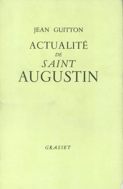 Actualité de Saint Augustin - Jean Guitton - Grasset