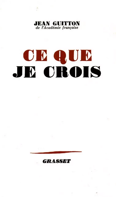 Ce que je crois - Jean Guitton - Grasset