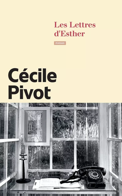 Les Lettres d'Esther - Cécile Pivot - Calmann-Lévy