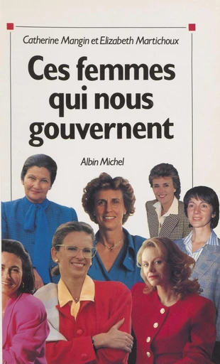 Ces femmes qui nous gouvernent - Catherine Mangin, Élisabeth Martichoux - FeniXX réédition numérique