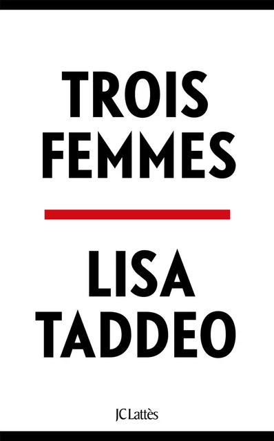 Trois femmes - Lisa Taddeo - JC Lattès