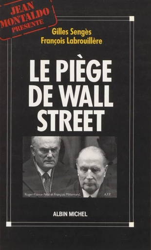 Le piège de Wall Street : l'affaire Pechiney-Triangle - Gilles Sengès, François Labrouillère - FeniXX réédition numérique