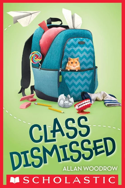 Class Dismissed - Allan Woodrow - Scholastic Inc.