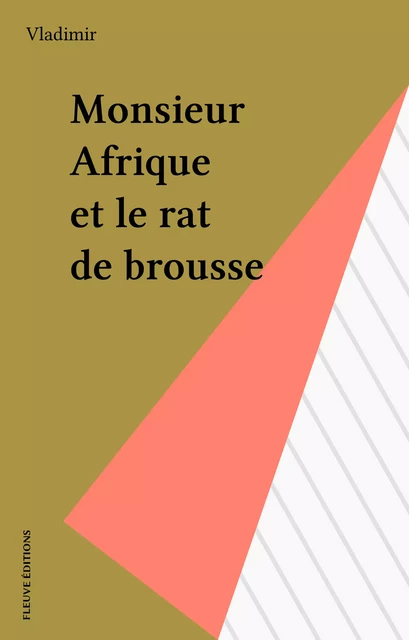 Monsieur Afrique et le rat de brousse -  Vladimir - FeniXX réédition numérique