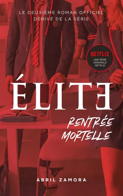 Élite (la série Netflix) - Rentrée mortelle - Abril Zamora - Hachette Romans