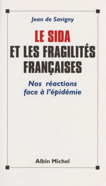 Le sida et les fragilités françaises : nos réactions face à l'épidémie - Jean de Savigny - FeniXX réédition numérique