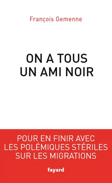 On a tous un ami noir - François Gemenne - Fayard