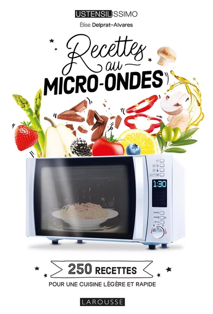 Cuisiner au micro-ondes - Élise Delprat-Alvarès - Larousse