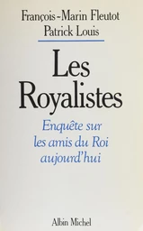 Les royalistes : enquête sur les amis du Roi aujourd'hui