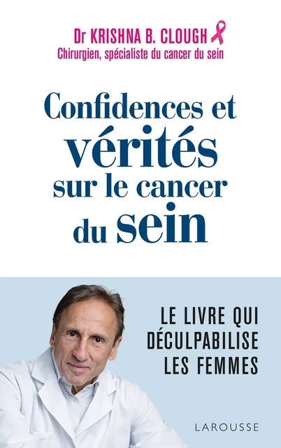 Confidences et vérités sur le cancer du sein - Docteur Krishna B. Clough - Larousse