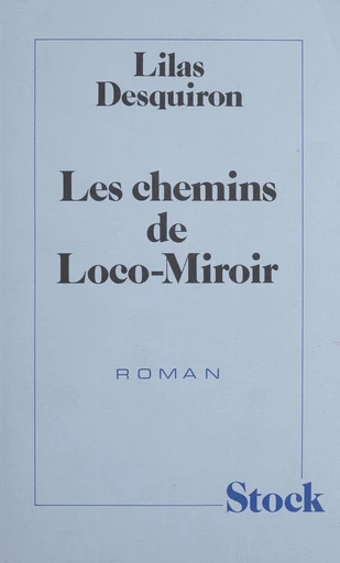 Les Chemins de Loco-Miroir - Lilas Desquiron - FeniXX réédition numérique