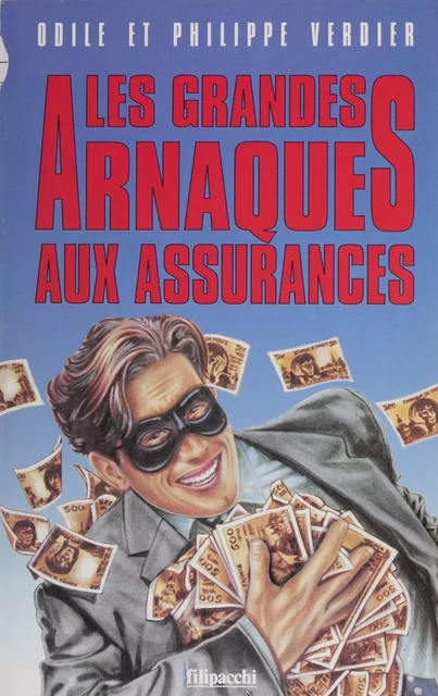 Les Grandes Arnaques à l'assurance - Odile Verdier, Philippe Verdier - FeniXX réédition numérique