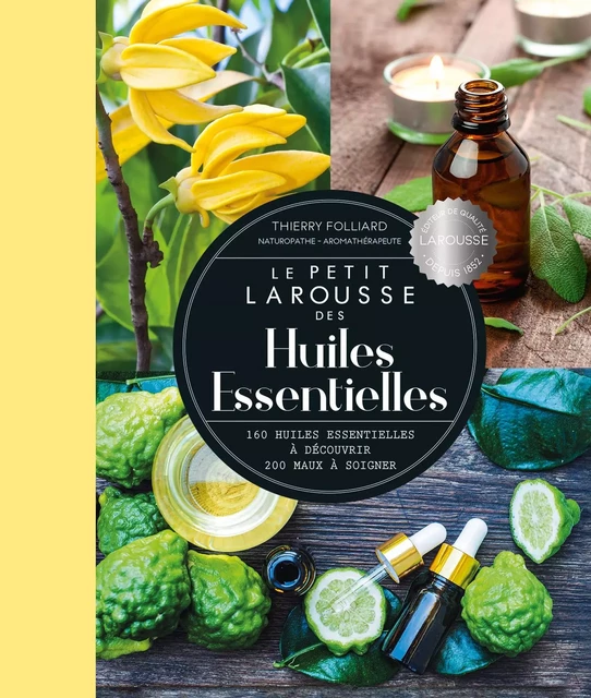 Petit Larousse des huiles essentielles - Thierry Folliard - Larousse