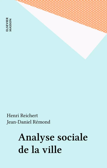 Analyse sociale de la ville - Henri Reichert, Jean-Daniel Rémond - FeniXX réédition numérique