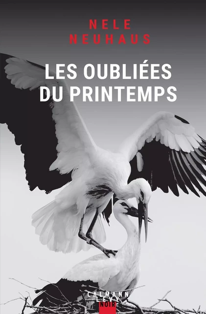 Les oubliées du printemps - Nele Neuhaus - Calmann-Lévy