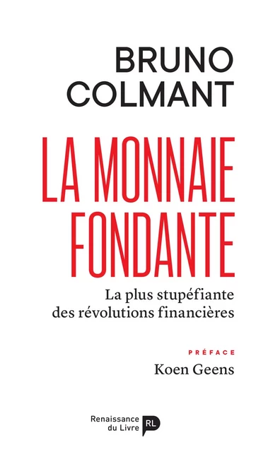 La monnaie fondante - Bruno Colmant - Renaissance du livre