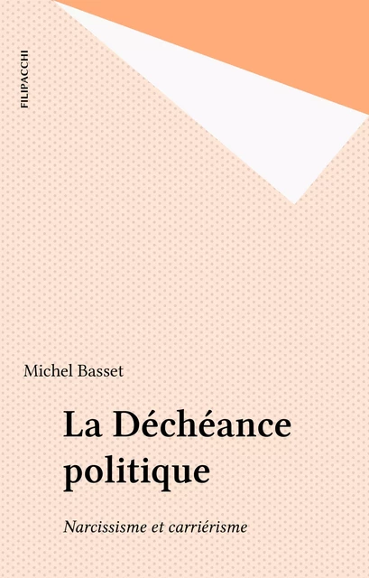 La Déchéance politique - Michel Basset - FeniXX réédition numérique